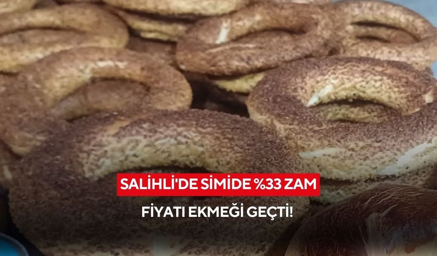Salihli'de simide zam: Fiyatı 15 TL'den 20 TL'ye çıktı