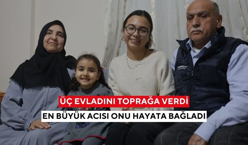 Üç evladını toprağa verdi, en büyük acısı onu hayata bağladı