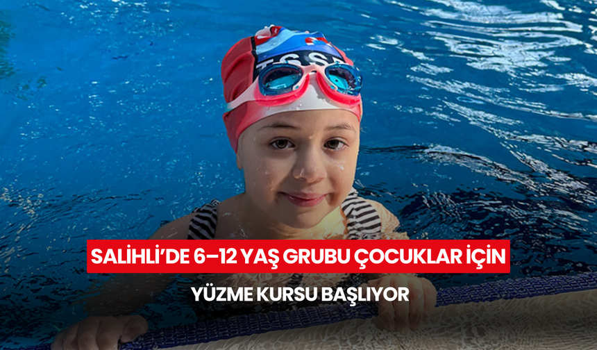 Salihli’de 6–12 yaş grubu çocuklar için yüzme kursu başlıyor