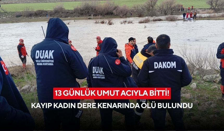 13 günlük umut acıyla bitti! Kayıp kadın dere kenarında ölü bulundu