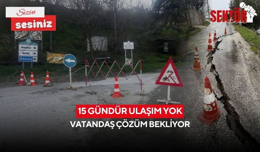 15 gündür ulaşım yok: Vatandaş çözüm bekliyor