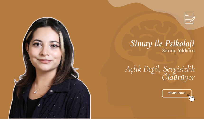 Açlık Değil, Sevgisizlik Öldürüyor