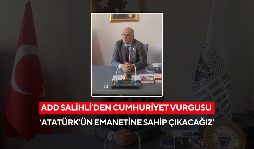 ADD Salihli’den Cumhuriyet vurgusu ‘Atatürk’ün emanetine sahip çıkacağız’