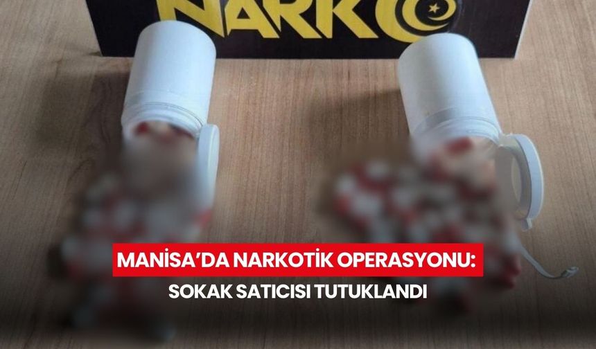 Manisa’da narkotik operasyonu: Sokak satıcısı tutuklandı