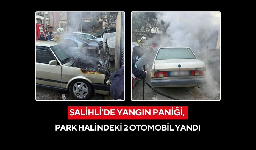 Salihli’de yangın paniği, park halindeki 2 otomobil yandı