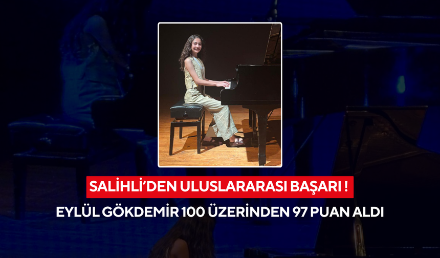 Salihli’den uluslararası başarı ! Eylül Gökdemir 100 üzerinden 97 puan aldı