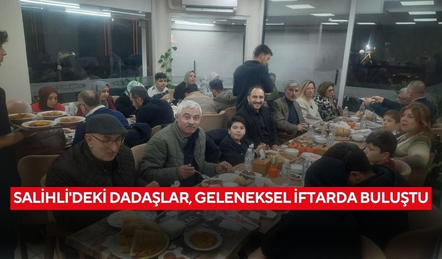 Salihli’de Dadaşlardan birlik sofrası: Geleneksel iftarda tek yürek