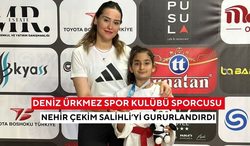Deniz Ürkmez Karate Spor Kulübü sporcusu Nehir Çekim Salihli’yi gururlandırdı