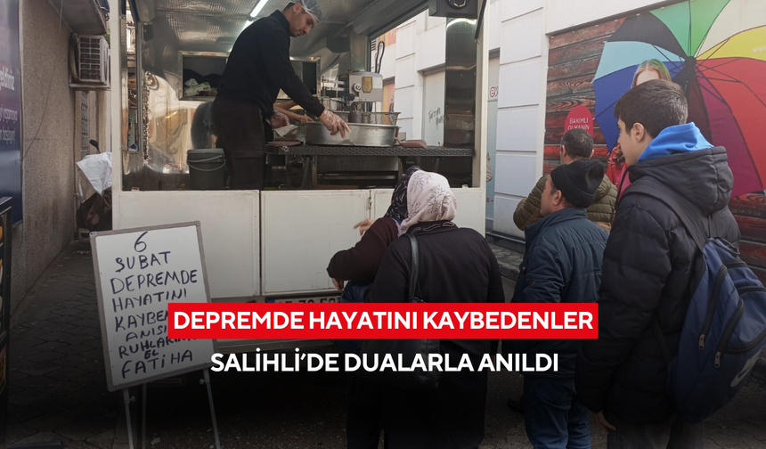 Depremde hayatını kaybedenler Salihli’de dualarla anıldı