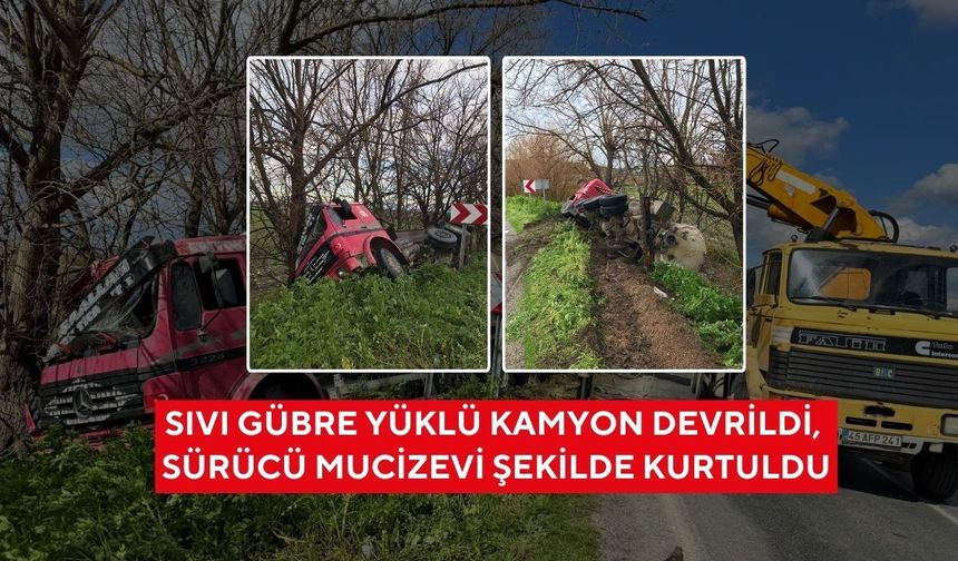 Sıvı gübre yüklü kamyon devrildi: Sürücü ölümden döndü