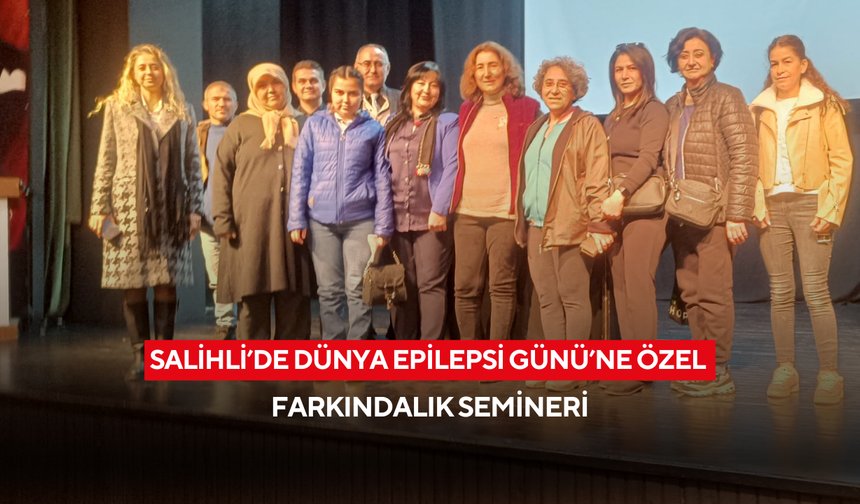 Salihli’de Dünya Epilepsi Günü’ne özel farkındalık semineri