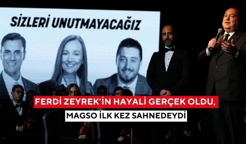 Ferdi Zeyrek’in hayali gerçek oldu, MAGSO ilk kez sahnedeydi