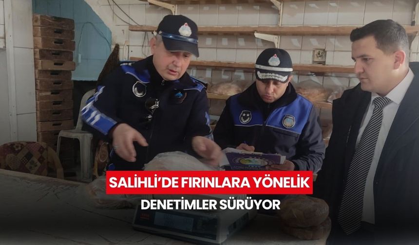 Salihli’de fırınlara yönelik denetimler sürüyor