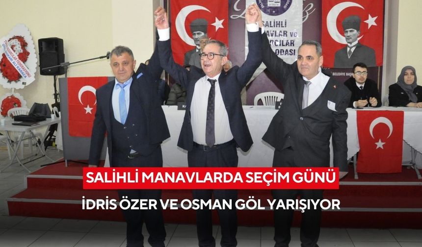 Salihli Manavlarda seçim günü: İdris Özer ve Osman Göl yarışıyor