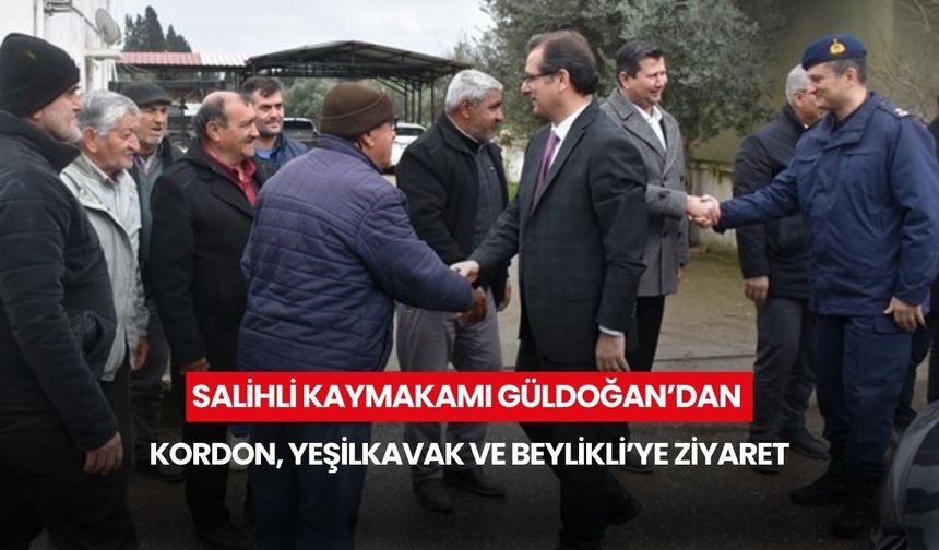 Salihli Kaymakamı Güldoğan’dan Kordon, Yeşilkavak ve Beylikli’ye ziyaret