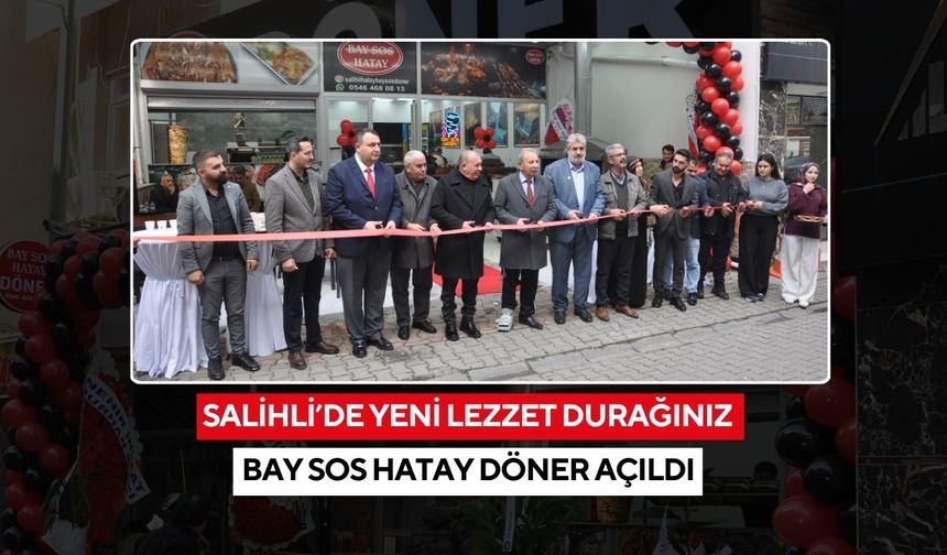 Salihli’de yeni lezzet durağınız Bay Sos Hatay Döner açıldı