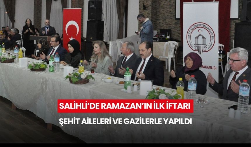Salihli Kaymakamı Güldoğan, şehit aileleri ve gazilerle iftarda buluştu