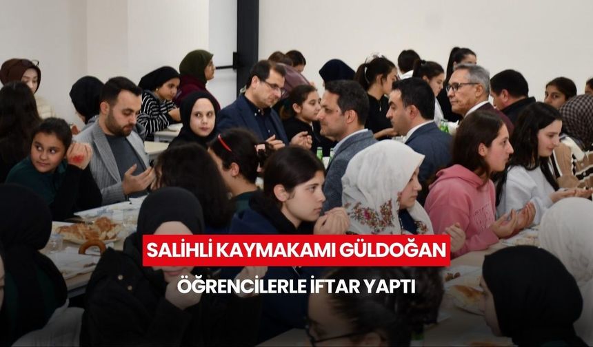 Salihli Kaymakamı Güldoğan, öğrencilerle aynı sofrada iftar yaptı