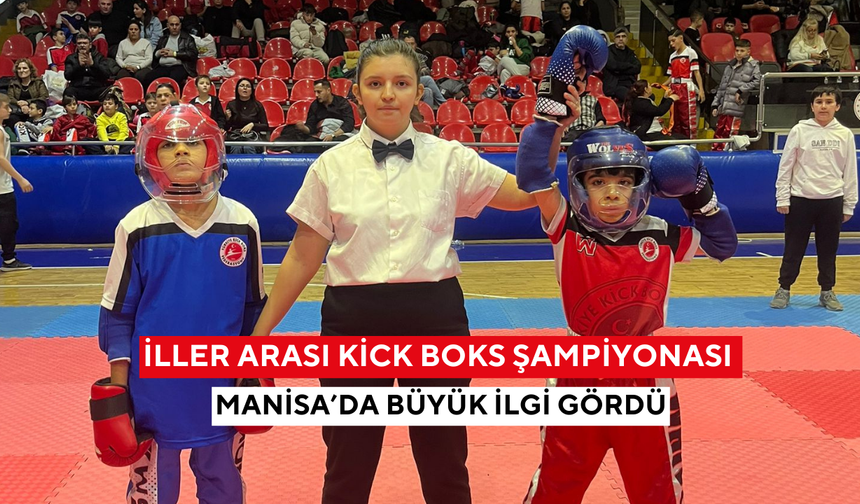 İller Arası Kick Boks Şampiyonası Manisa’da büyük ilgi gördü