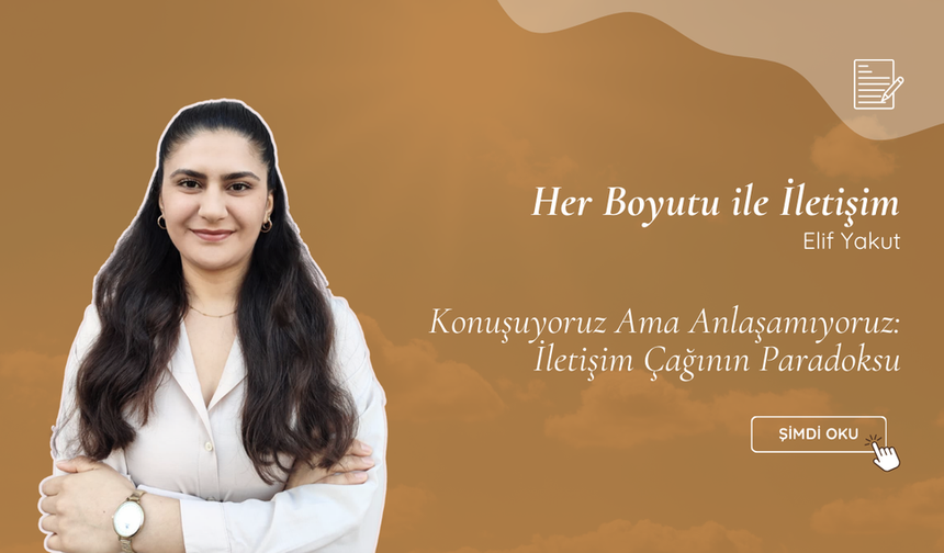 Konuşuyoruz Ama Anlaşamıyoruz: İletişim Çağının Paradoksu