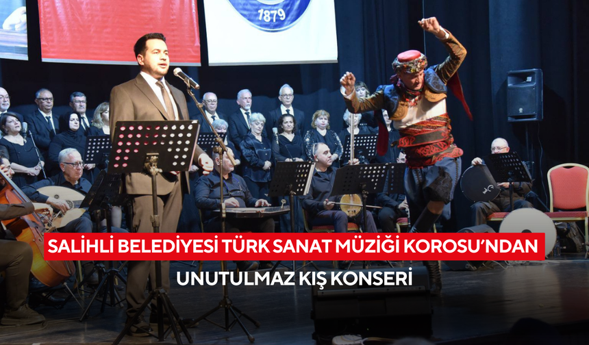 Salihli Belediyesi Türk Sanat Müziği Korosu’ndan unutulmaz kış konseri