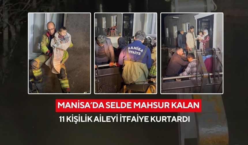 Manisa'da selde mahsur kalan 11 kişilik aileyi itfaiye kurtardı