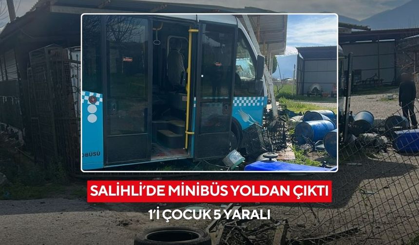 Salihli’de minibüs yoldan çıktı: 1’i çocuk 5 yaralı