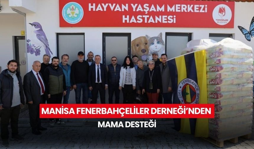 Manisa Fenerbahçeliler Derneği’nden mama desteği