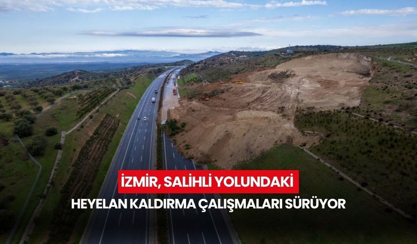 İzmir, Salihli yolundaki heyelan kaldırma çalışmaları havadan görüntülendi