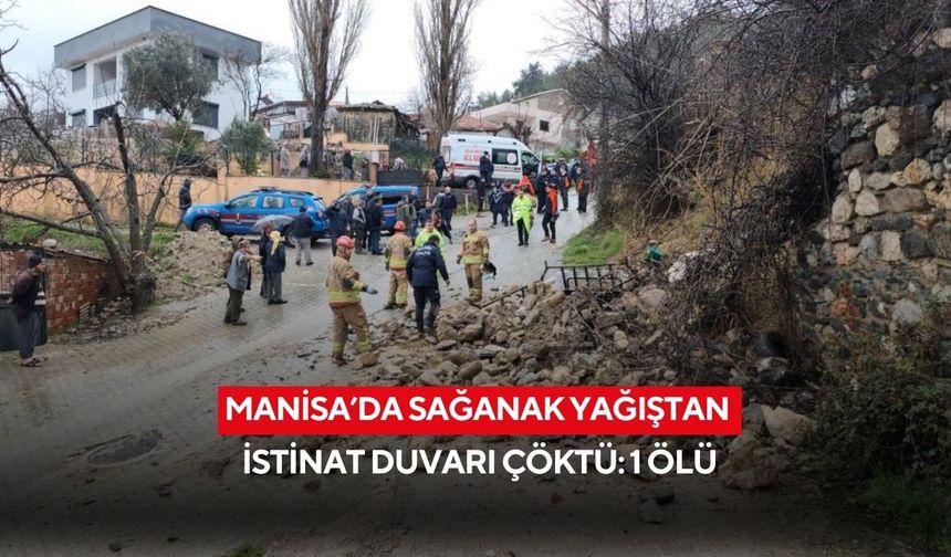 Manisa’da sağanak yağıştan istinat duvarı çöktü: 1 ölü