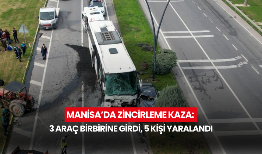 Manisa’da zincirleme kaza: 3 araç birbirine girdi, 5 kişi yaralandı