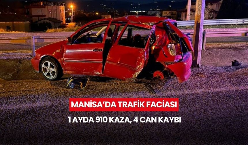 Manisa’da trafik faciası: 1 ayda 910 kaza, 4 can kaybı