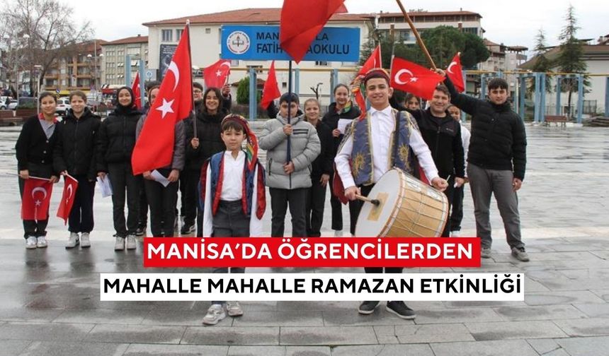 Manisa’da öğrencilerden mahalle mahalle Ramazan etkinliği