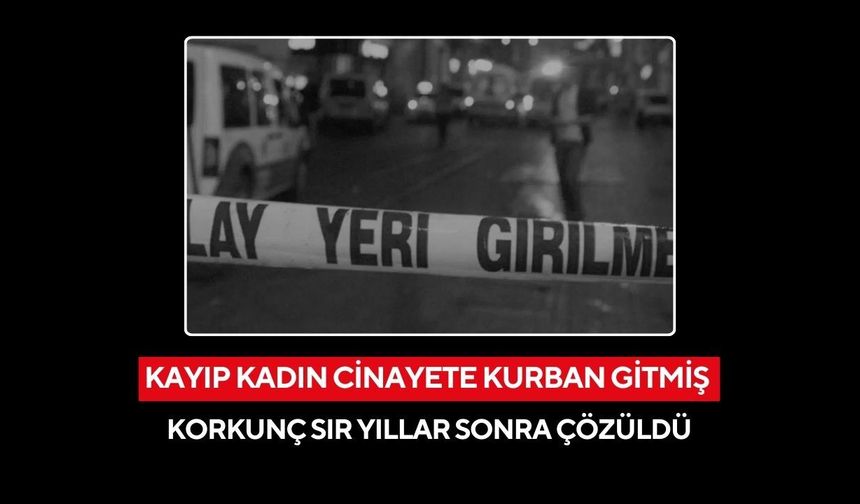 Manisa'da 17 yıl sonra gelen itiraf sonrası kayıp genç kadının kemikleri bulundu