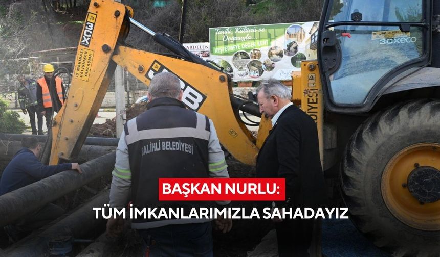 Başkan Nurlu: Tüm imkanlarımızla sahadayız