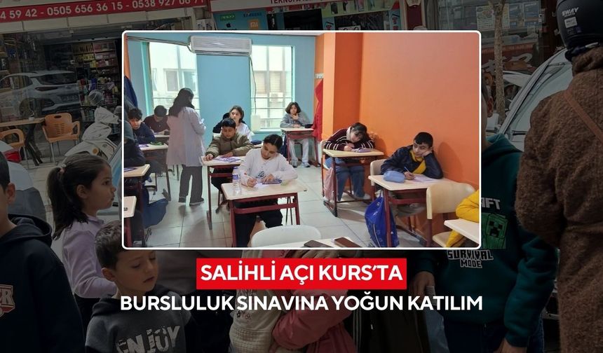 Salihli Açı Kurs’ta bursluluk sınavına yoğun katılım