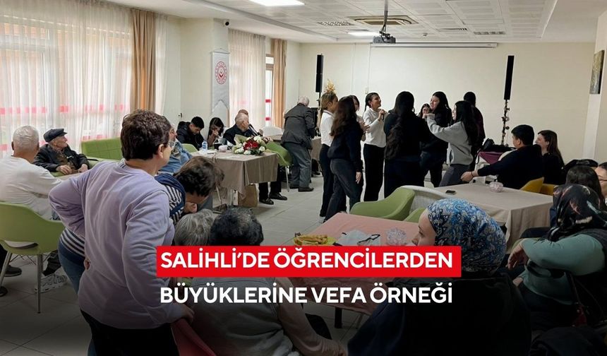 Salihli’de öğrencilerden büyüklerine vefa örneği