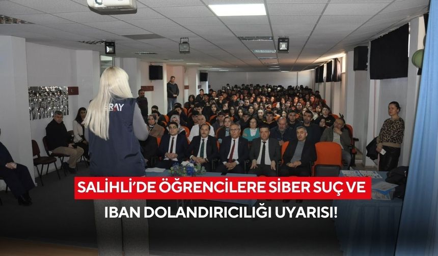 Salihli’de öğrencilere siber suç ve IBAN dolandırıcılığı uyarısı!