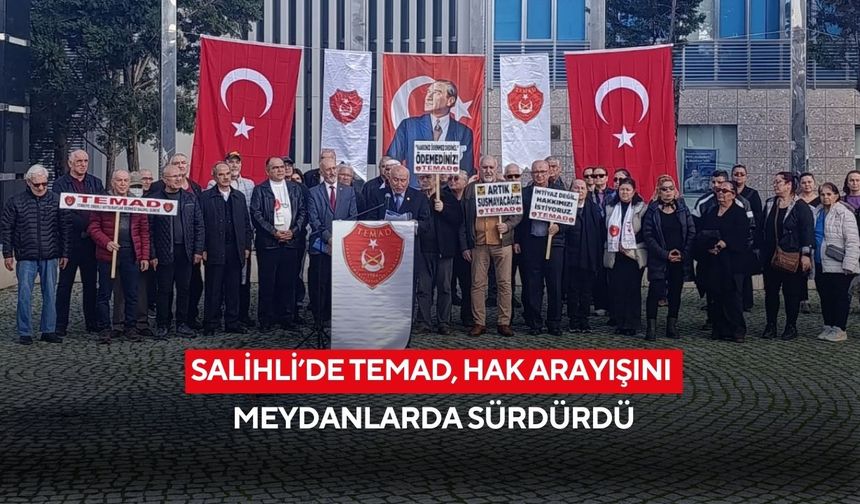 Salihli’de TEMAD, hak arayışını meydanlarda sürdürdü