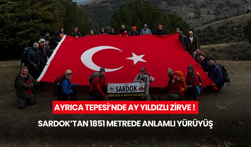 Ayrıca Tepesi’nde Ay Yıldızlı zirve ! SARDOK’tan 1851 metrede anlamlı yürüyüş