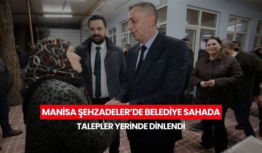 Şehzadeler belediye başkanı Hakan Şimşek sahaya indi... Mahalle mahalle vatandaşla buluştu