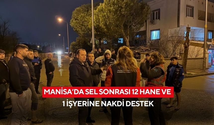Manisa’da sel sonrası 12 hane ve 1 işyerine nakdi destek