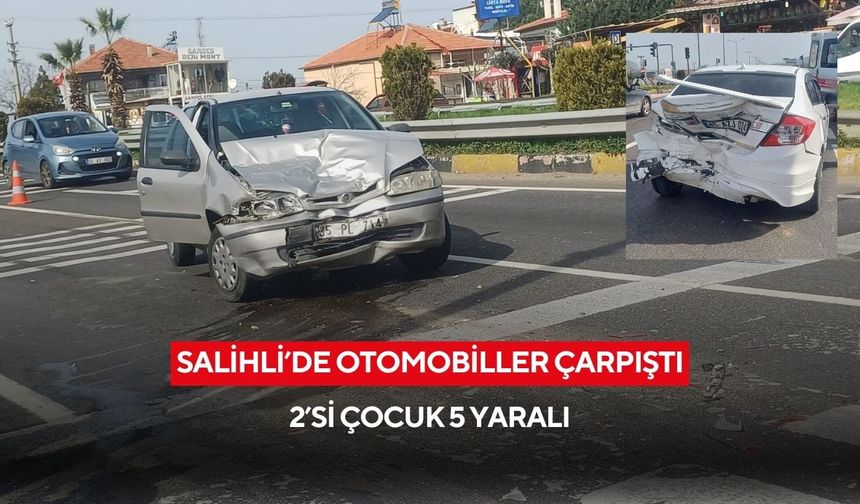 Salihli’de otomobiller çarpıştı: 2’si çocuk 5 kişi ölümden döndü