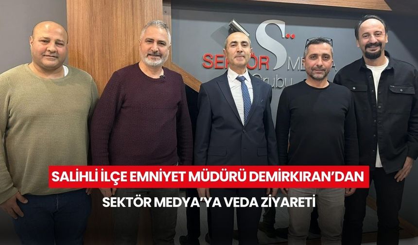 Salihli İlçe Emniyet Müdürü Demirkıran’dan Sektör Medya’ya veda ziyareti