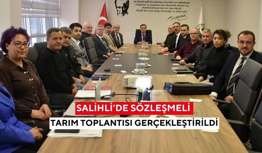 Salihli’de sözleşmeli tarım toplantısı gerçekleştirildi