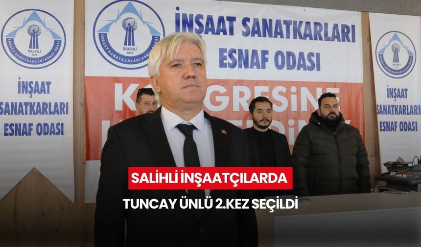 Salihli inşaatçılarda Tuncay Ünlü 2.kez seçildi