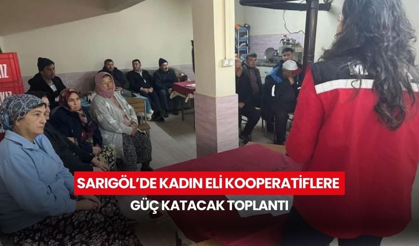Sarıgöl’de kadın eli kooperatiflere güç katacak toplantı