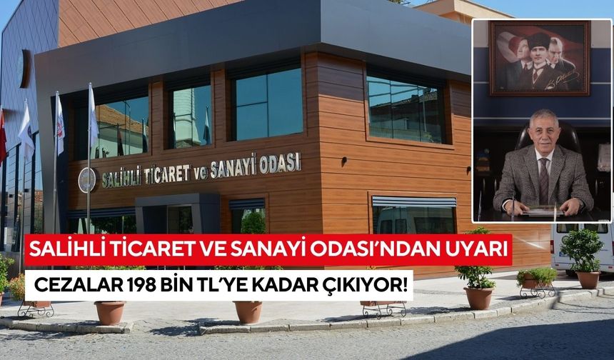 Salihli Ticaret ve Sanayi Odası’ndan uyarı: Cezalar 198 Bin TL’ye kadar çıkıyor!