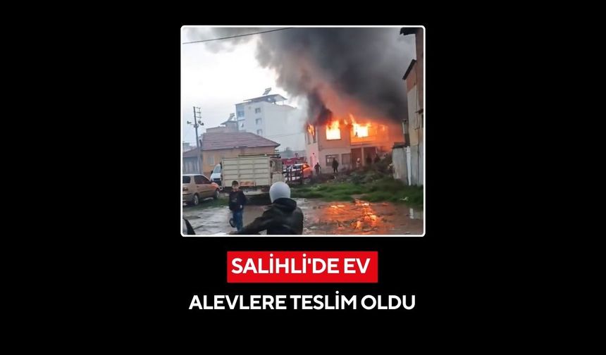 Salihli'de ev alevlere teslim oldu