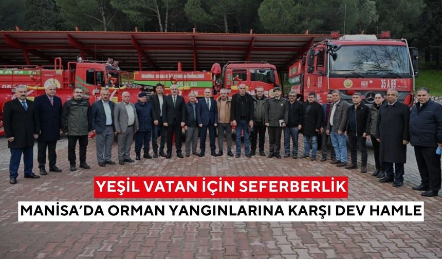 Yeşil vatan için seferberlik! Manisa’da orman yangınlarına karşı dev hamle